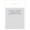 DER STADT MURTEN CHRONIK UND BURGERBUCH. (1828).