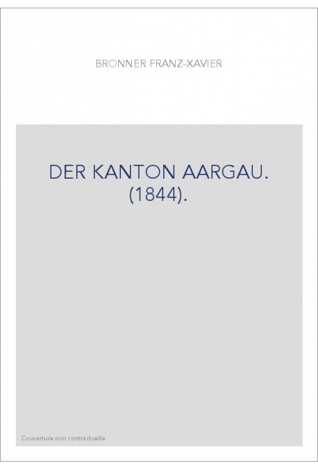 DER KANTON AARGAU. (1844).
