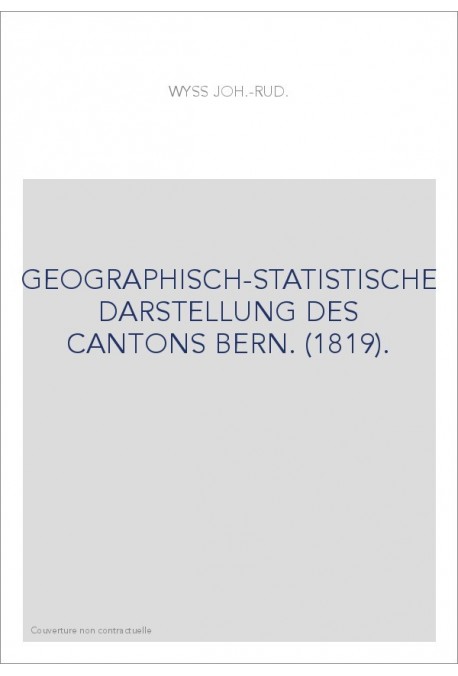 GEOGRAPHISCH-STATISTISCHE DARSTELLUNG DES CANTONS BERN. (1819).