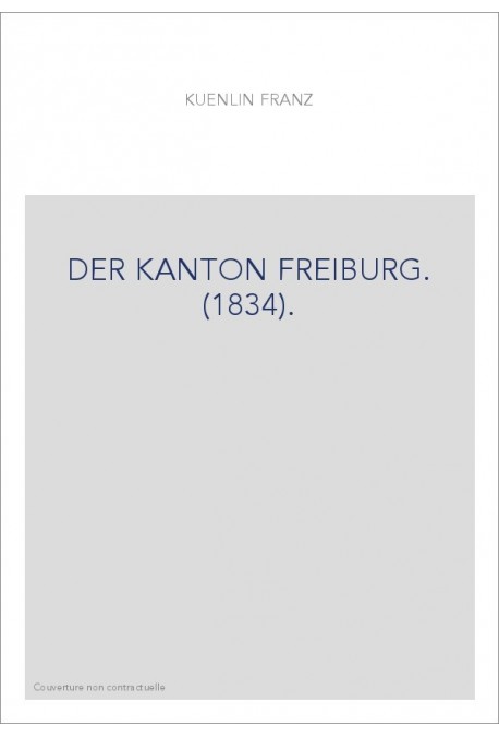 DER KANTON FREIBURG. (1834).