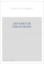 DER KANTON GRAUBUNDEN.