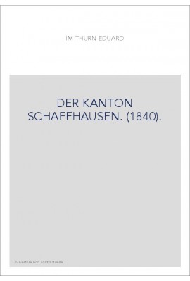 DER KANTON SCHAFFHAUSEN. (1840).