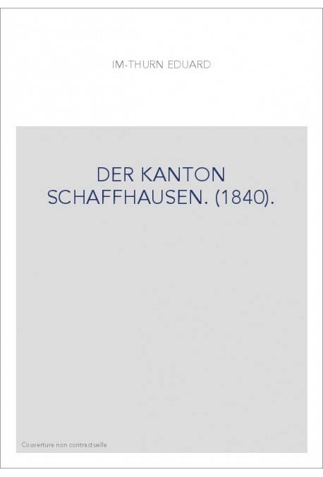 DER KANTON SCHAFFHAUSEN. (1840).