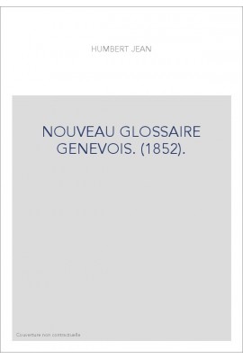NOUVEAU GLOSSAIRE GENEVOIS. (1852).