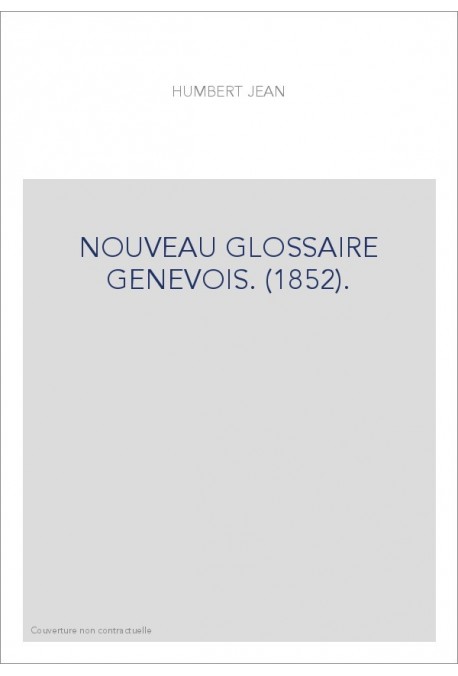 NOUVEAU GLOSSAIRE GENEVOIS. (1852).