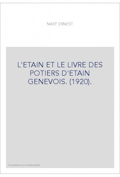 L'ETAIN ET LE LIVRE DES POTIERS D'ETAIN GENEVOIS. (1920).