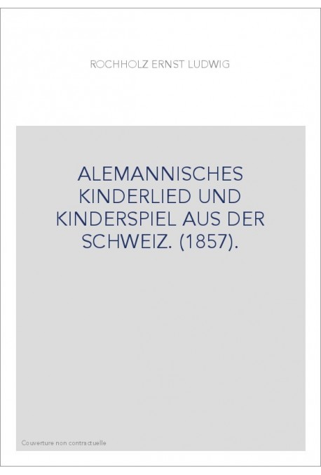 ALEMANNISCHES KINDERLIED UND KINDERSPIEL AUS DER SCHWEIZ. (1857).