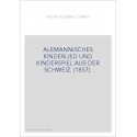 ALEMANNISCHES KINDERLIED UND KINDERSPIEL AUS DER SCHWEIZ. (1857).