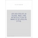 LES DELICES DE LA SUISSE. AVEC UNE INTRODUCTION DE MARCUS BOURQUIN. (1714).