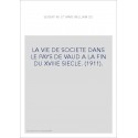 LA VIE DE SOCIETE DANS LE PAYS DE VAUD A LA FIN DU XVIIIE SIECLE. (1911).