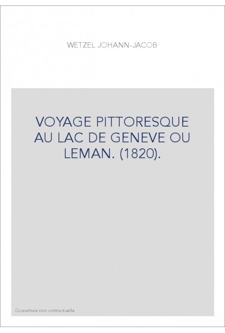 VOYAGE PITTORESQUE AU LAC DE GENEVE OU LEMAN. (1820).
