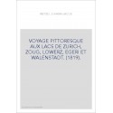 VOYAGE PITTORESQUE AUX LACS DE ZURICH, ZOUG, LOWERZ, EGERI ET WALENSTADT. (1819).