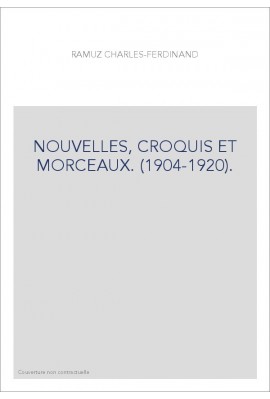 NOUVELLES, CROQUIS ET MORCEAUX. (1904-1920).
