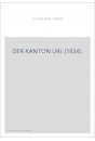 DER KANTON URI. (1834).
