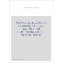 VOYAGE A LA GRANDE CHARTREUSE. 1833. FAC-SIMILE DE L'AUTOGRAPHIE DE GENEVE. (1833).