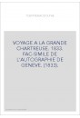 VOYAGE A LA GRANDE CHARTREUSE. 1833. FAC-SIMILE DE L'AUTOGRAPHIE DE GENEVE. (1833).
