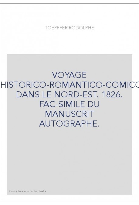 VOYAGE AQUATICO-HISTORICO-ROMANTICO-COMICO-COMIQUE DANS LE NORD-EST. 1826. FAC-SIMILE DU MANUSCRIT AUTOGRAPHE.