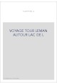 VOYAGE TOUR LEMAN AUTOUR LAC GE L