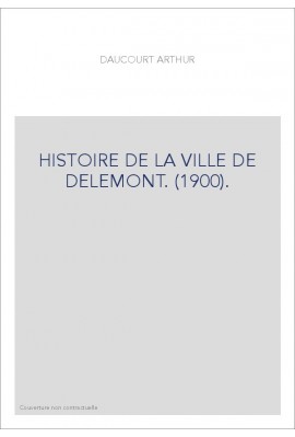 HISTOIRE DE LA VILLE DE DELEMONT. (1900).