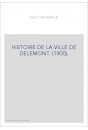 HISTOIRE DE LA VILLE DE DELEMONT. (1900).