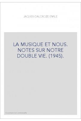 LA MUSIQUE ET NOUS. NOTES SUR NOTRE DOUBLE VIE. (1945).