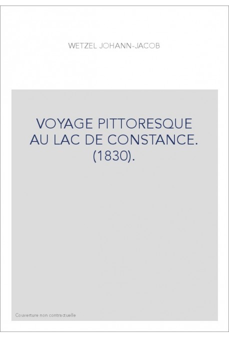 VOYAGE PITTORESQUE AU LAC DE CONSTANCE. (1830).