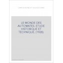 LE MONDE DES AUTOMATES. ETUDE HISTORIQUE ET TECHNIQUE. (1928).