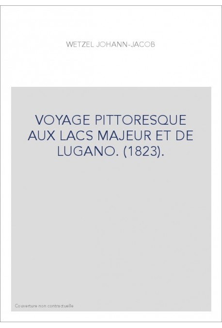 VOYAGE PITTORESQUE AUX LACS MAJEUR ET DE LUGANO. (1823).