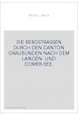 DIE BERGSTRASSEN DURCH DEN CANTON GRAUBUNDEN NACH DEM LANGEN- UND COMER-SEE.