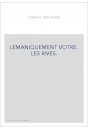 LEMANIQUEMENT VOTRE. LES RIVES.