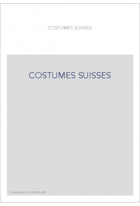 COSTUMES SUISSES. IMAGES ET TRADITION.