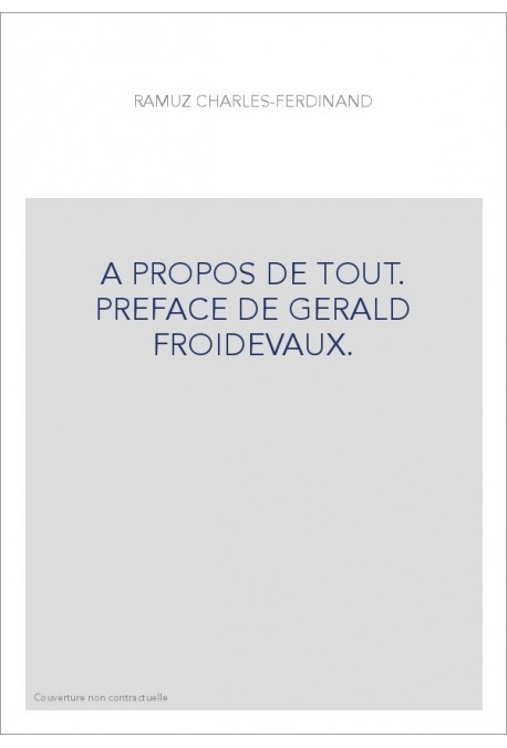 A PROPOS DE TOUT. PREFACE DE GERALD FROIDEVAUX.