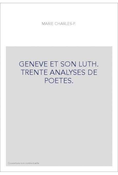 GENEVE ET SON LUTH. TRENTE ANALYSES DE POETES.