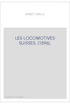 LES LOCOMOTIVES SUISSES. (1896).