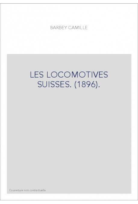 LES LOCOMOTIVES SUISSES. (1896).