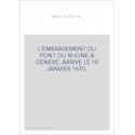 L'EMBRASEMENT DU PONT DU RHONE A GENEVE, ARRIVE LE 18 JANVIER 1670.