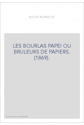 LES BOURLAS PAPEI OU BRULEURS DE PAPIERS. (1869).