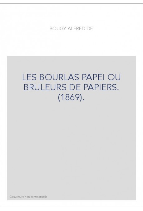 LES BOURLAS PAPEI OU BRULEURS DE PAPIERS. (1869).
