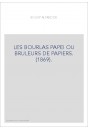 LES BOURLAS PAPEI OU BRULEURS DE PAPIERS. (1869).