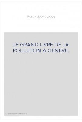 LE GRAND LIVRE DE LA POLLUTION A GENEVE.