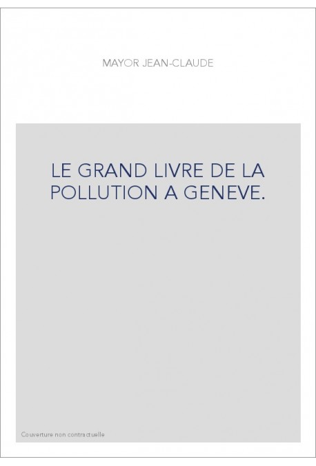 LE GRAND LIVRE DE LA POLLUTION A GENEVE.