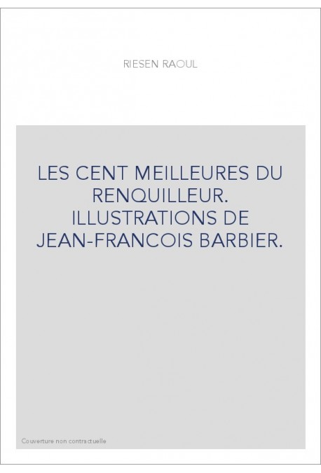 LES CENT MEILLEURES DU RENQUILLEUR. ILLUSTRATIONS DE JEAN-FRANCOIS BARBIER.