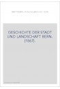GESCHICHTE DER STADT UND LANDSCHAFT BERN. (1867).