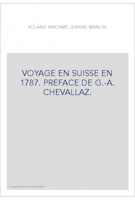 VOYAGE EN SUISSE EN 1787. PREFACE DE G.-A. CHEVALLAZ.