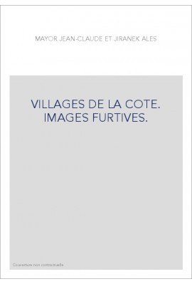 VILLAGES DE LA COTE. IMAGES FURTIVES.