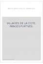 VILLAGES DE LA COTE. IMAGES FURTIVES.