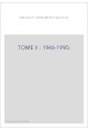 TOME II : 1946-1990.