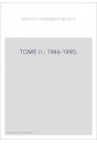 TOME II : 1946-1990.
