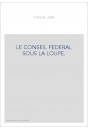 LE CONSEIL FEDERAL SOUS LA LOUPE.
