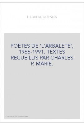 POETES DE 'L'ARBALETE', 1966-1991. TEXTES RECUEILLIS PAR CHARLES P. MARIE.